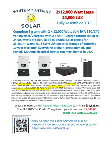 White Mountains Solar 928-251-0114 Show Low, AZ SOLAR KITS 2 x 12,000 SNA watt LUX 12 5.1 KWH Batteries 48 New 545 Bifacial panels full kit 10 29 25